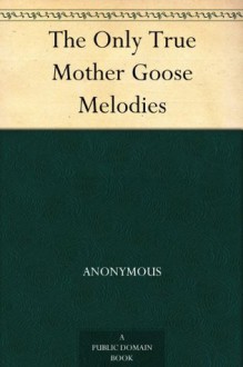 The Only True Mother Goose Melodies - N/A