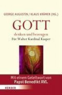 Gott denken und bezeugen : Festschrift für Kardinal Walter Kasper zum 75. Geburtstag - George Augustin, Bruno Forte, Hanna-Barbara Gerl-Falkovitz, Alois M. Haas, Leonhard Hell, Bernd Jochen Hilberath, Helmut Hoping, Peter Hünermann, Eberhard Jüngel, Roland Kany, Hans Kessler, Kurt Koch, Klaus Krämer, Armin Kreiner, Karl Lehmann, Gerhard Ludwig Müller, Klau