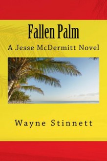 Fallen Palm: A Jesse McDermitt Novel - Wayne Stinnett