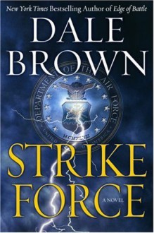 Strike Force (Patrick McLanahan, #13) - Dale Brown