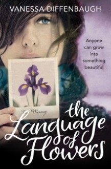 The Language of Flowers - Vanessa Diffenbaugh