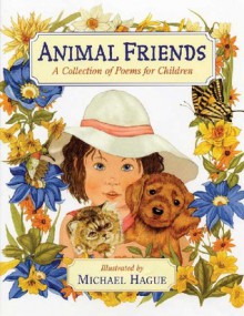 Animal Friends: A Collection of Poems for Children - Michael Hague