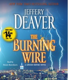 The Burning Wire: A Lincoln Rhyme Novel - Dennis Boutsikaris, Jeffery Deaver