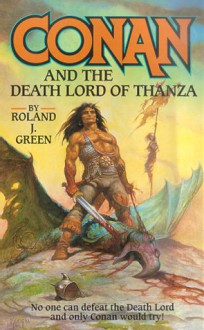 Conan and the Death Lord of Thanza - Roland J. Green