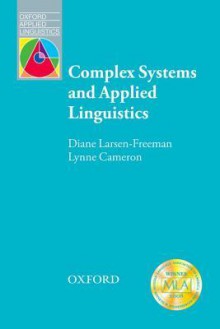 Complex Systems and Applied Linguistics - Diane Larsen-Freeman, Lynne Cameron