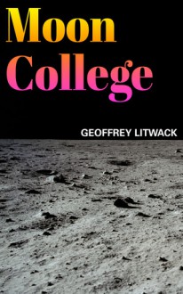 Moon College - Geoffrey Litwack