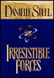 Irresistible Forces - Danielle Steel