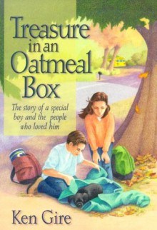 Treasure in an Oatmeal Box: The Story of a Special Boy and the People Who Loved Him - Ken Gire