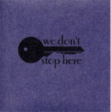 We Don't Stop Here - Ivy Alvarez, Emilie Zoey Baker, Juliet Cook, Karen Head, Esther Johnson, Collin Kelley, Daniel Lloyd