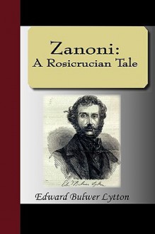 Zanoni: A Rosicrucian Tale - Edward Bulwer-Lytton