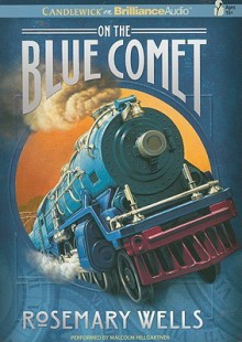 On the Blue Comet - Rosemary Wells, Malcolm Hillgartner