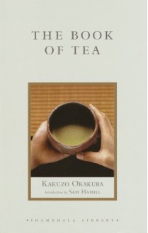 The Book of Tea (Shambhala Library) - Kakuzō Okakura