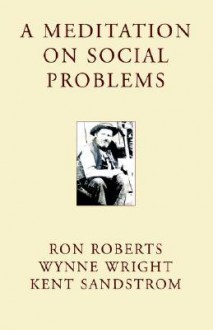 A Meditation on Social Problems - Ron Roberts, Wynne Wright