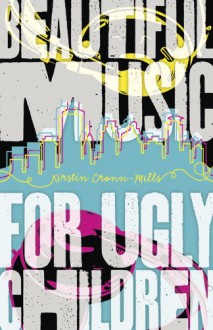 Beautiful Music for Ugly Children - Kirstin Cronn-Mills