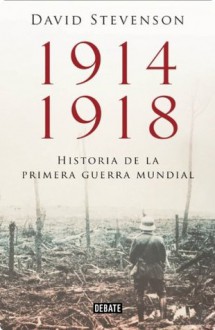 1914-1918. La historia de la Primera Guerra Mundial (Spanish Edition) - David Stevenson