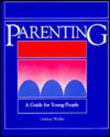 Parenting: A Guide For Young People - Sol Gordon