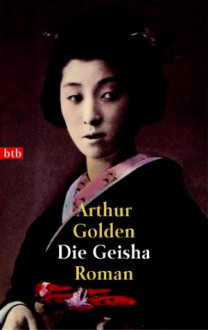 Die Geisha - Arthur Golden