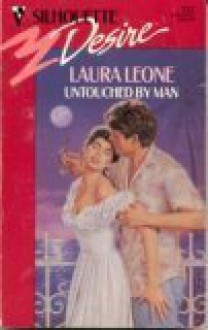 Untouched By Man (Silhouette Desire) - Laura Leone