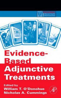 Evidence-Based Adjunctive Treatments - William T. O'Donohue, Nicholas A. Cummings