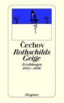 Rothschilds Geige. Erzählungen 1893 - 1896. - Anton Chekhov, Peter Urban, Michael Pfeiffer, Gerhard Dick, Ada Knipper, Hertha Von Schulz