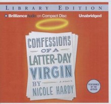 Confessions of a Latter-day Virgin: A Memoir - Nicole Hardy