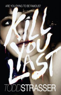 Kill You Last - Todd Strasser