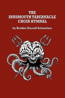 The Innsmouth Tabernacle Choir Hymnal - Darrell Schweitzer, Allen Koszowski