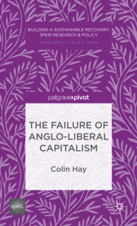 The Failure of Anglo-Liberal Capitalism - Colin Hay