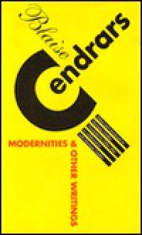 Modernities and Other Writings - Blaise Cendrars, Monique Chefdor, Esther Allen