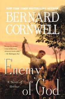 Enemy of God: A Novel of Arthur (Warlord Chronicles) - Bernard Cornwell