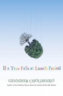 If a Tree Falls at Lunch Period - Gennifer Choldenko