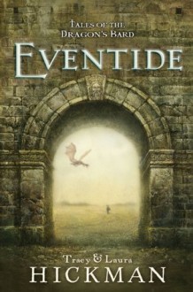 Eventide (Tales of the Dragon's Bard, #1) - Tracy Hickman, Laura Hickman