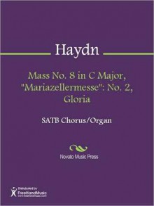 Mass No. 8 in C Major, "Mariazellermesse": No. 2, Gloria - Franz Joseph Haydn