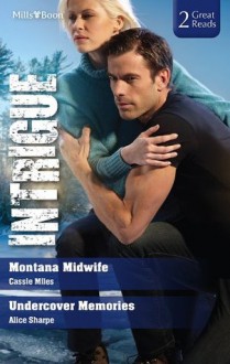 Mills & Boon : Intrigue Duo/Montana Midwife/Undercover Memories - Cassie Miles, Alice Sharpe