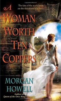 A Woman Worth Ten Coppers - Morgan Howell