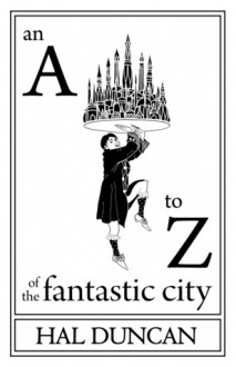 An A-Z of the Fantastic City - Hal Duncan