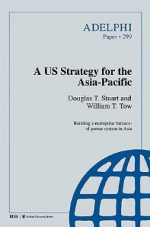 A Us Strategy for the Asia-Pacific - Douglas T. Stuart, William T. Tow