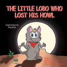 The Little Lobo Who Lost His Howl - Antoinette Austin, John Austin