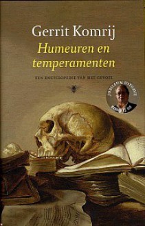 Humeuren en temperamenten: een encyclopedie van het gevoel - Gerrit Komrij