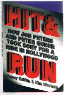 Hit and Run: How Jon Peters and Peter Guber took Sony for a ride in Hollywood - Nancy Griffin, Kim Masters