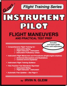 Instrument Pilot: Flight Maneuvers And Practical Test Prep - Irvin N. Gleim