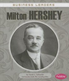 Milton Hershey - Sarah L. Schuette