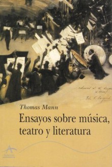 Ensayos sobre música, teatro y literatura (Clasicos Modernos) - Thomas Mann, Genoveva Dieterich