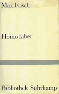 Homo faber: Ein Bericht - Max Frisch