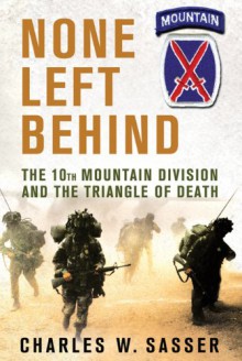 None Left Behind: The 10th Mountain Division and the Triangle of Death - Charles W. Sasser