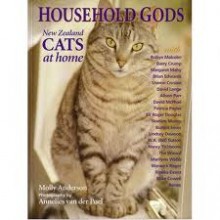 Household Gods: New Zealand Cats At Home - Molly Anderson, Annelie van der Poel