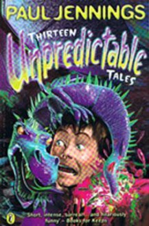 Thirteen Unpredictable Tales - Paul Jennings