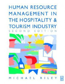 Human Resource Management: A Guide to Personnel Practice in the Hotel and Catering Industry - Michael Riley