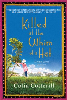 Killed At The Whim Of A Hat - Colin Cotterill