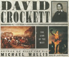 David Crockett: The Lion of the West - Michael Wallis, John Pruden